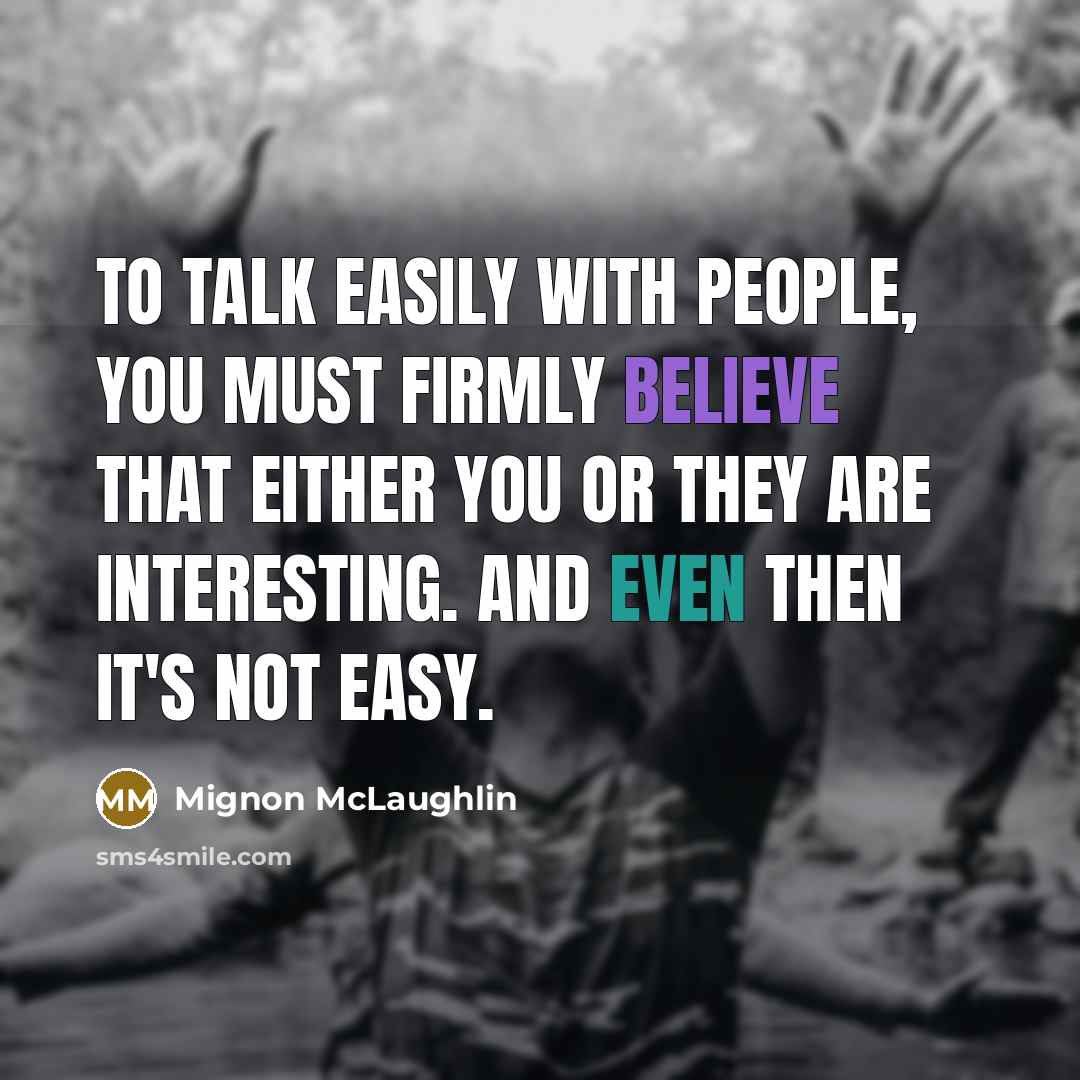 “To talk easily with people, you must firmly believe that…” quote by Mignon McLaughlin