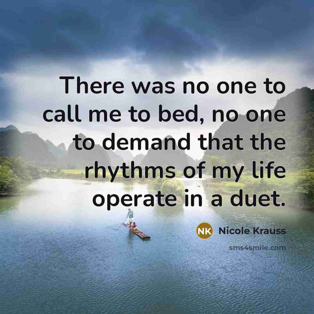 “There was no one to call me to bed, no…” quote by Nicole Krauss