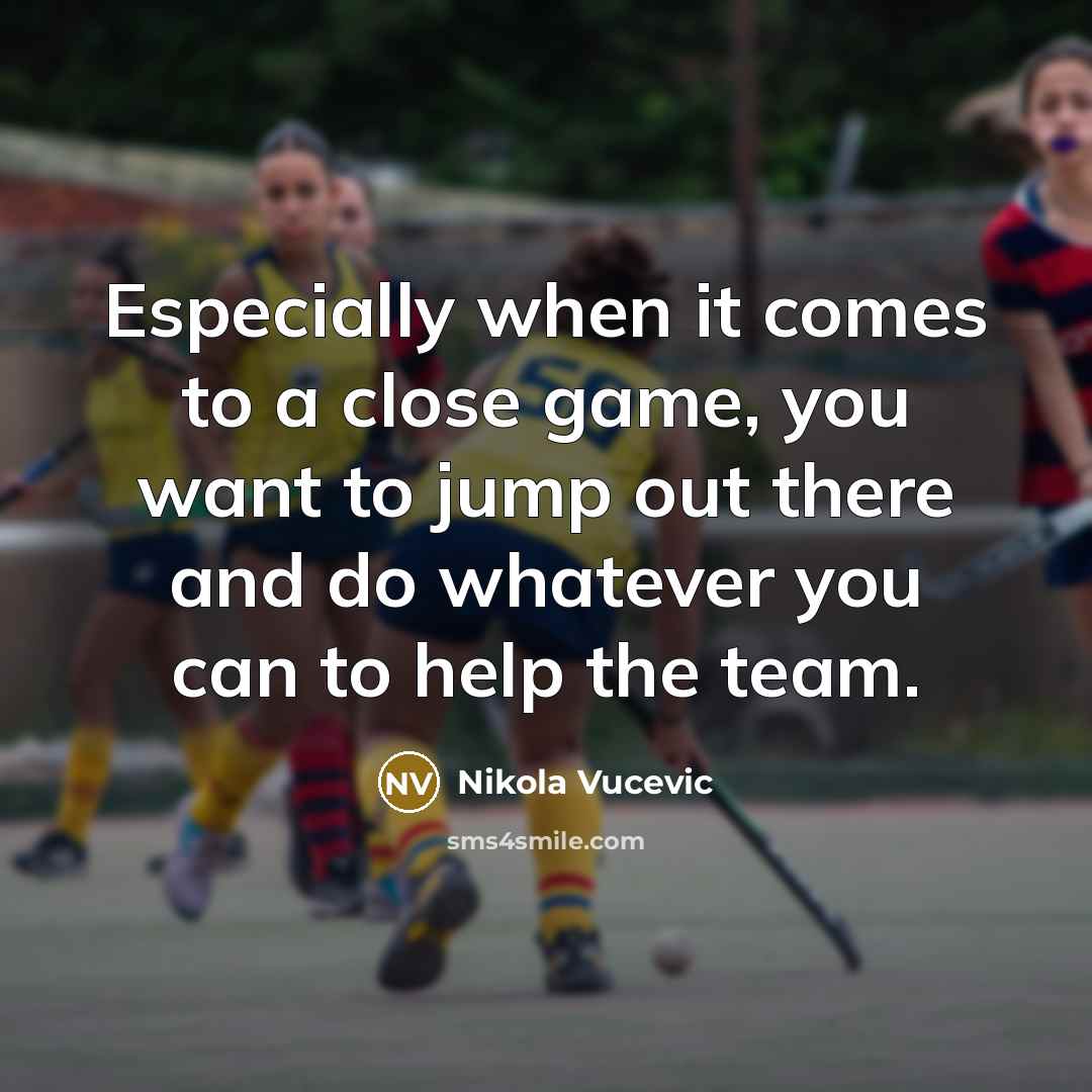 “Especially when it comes to a close game, you want…” quote by Nikola Vucevic