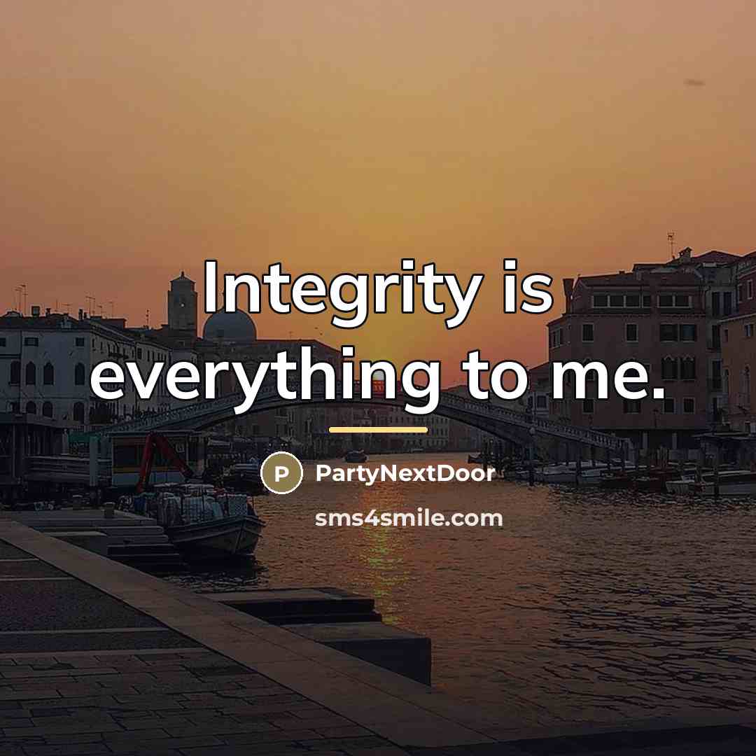 “Integrity is everything to me.…” quote by PartyNextDoor