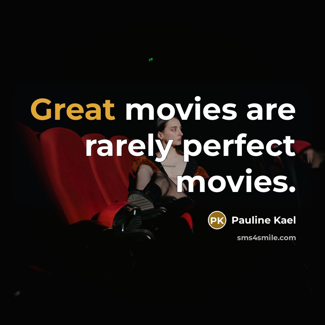 “Great movies are rarely perfect movies.…” quote by Pauline Kael