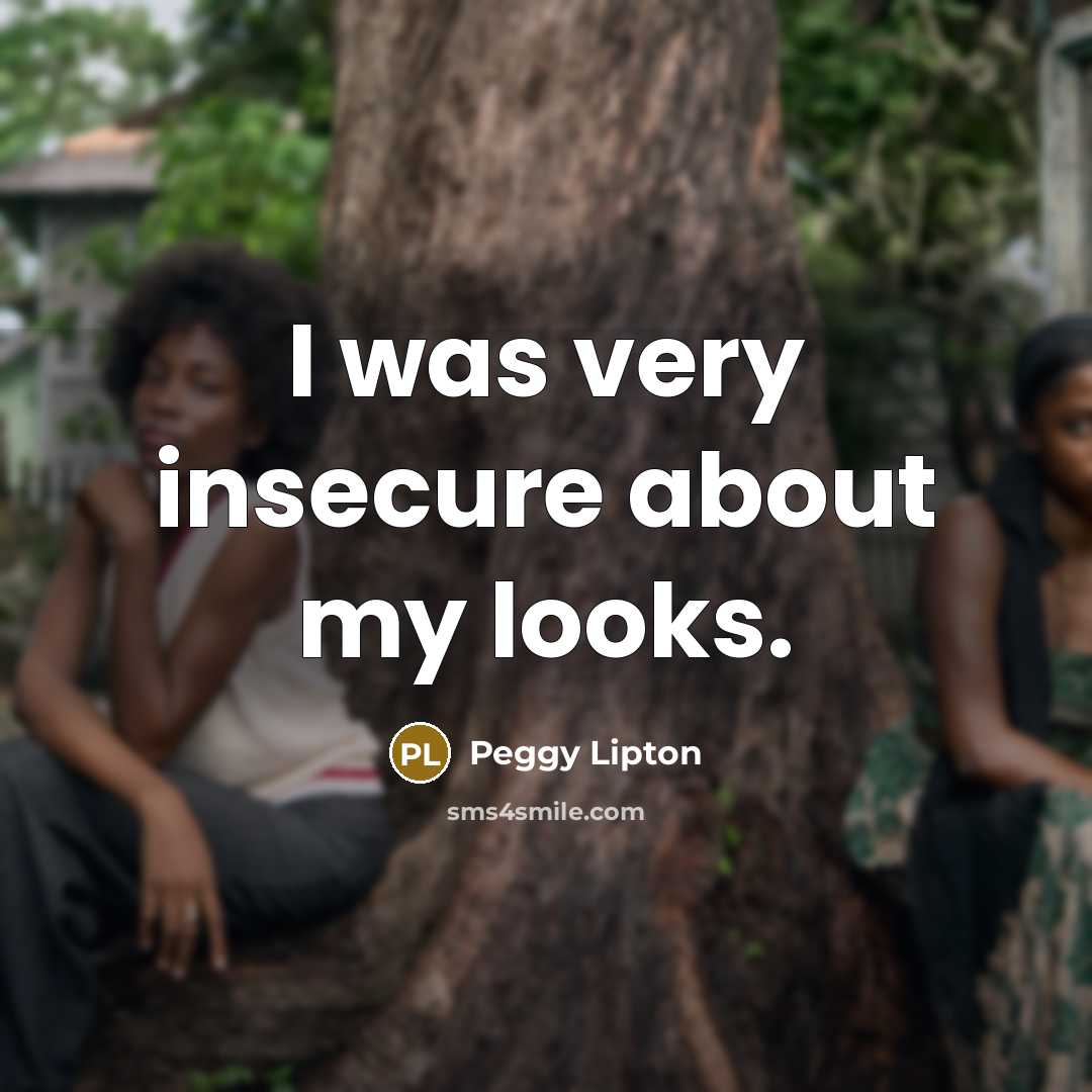 “I was very insecure about my looks.…” quote by Peggy Lipton