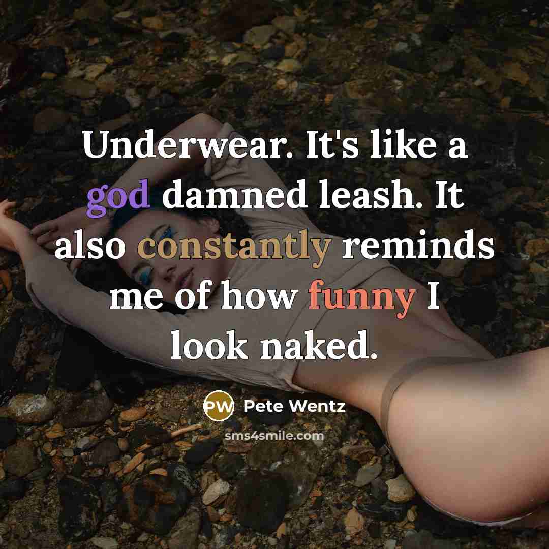 “Underwear. It's like a god damned leash. It also constantly…” quote by Pete Wentz