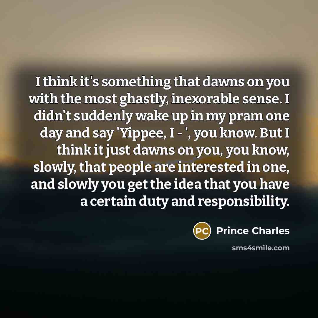 “I think it's something that dawns on you with the…” quote by Prince Charles