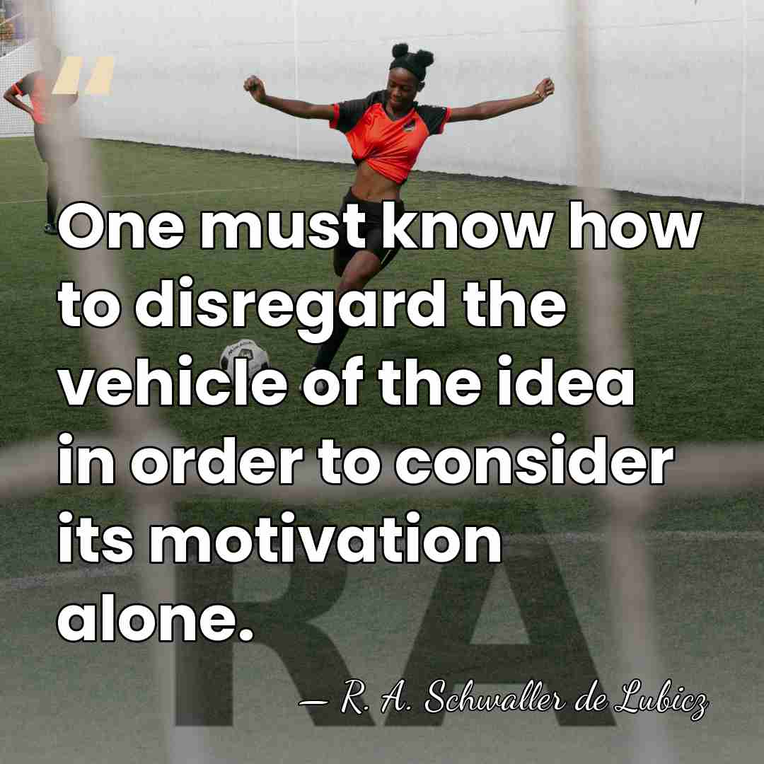 One must know how to disregard the vehicle of the idea in&hellip; - R. A. Schwaller de Lubicz