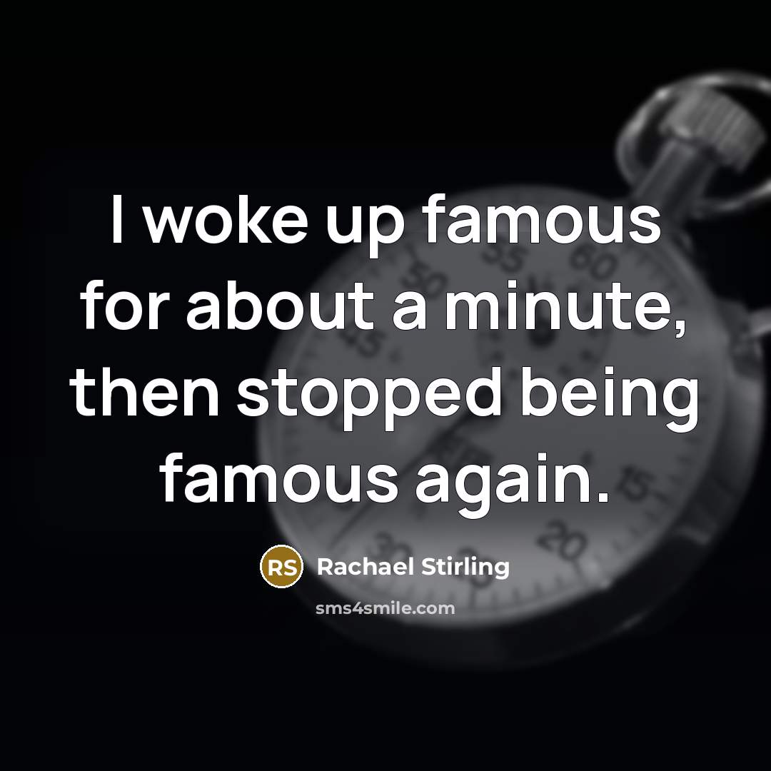 “I woke up famous for about a minute, then stopped…” quote by Rachael Stirling