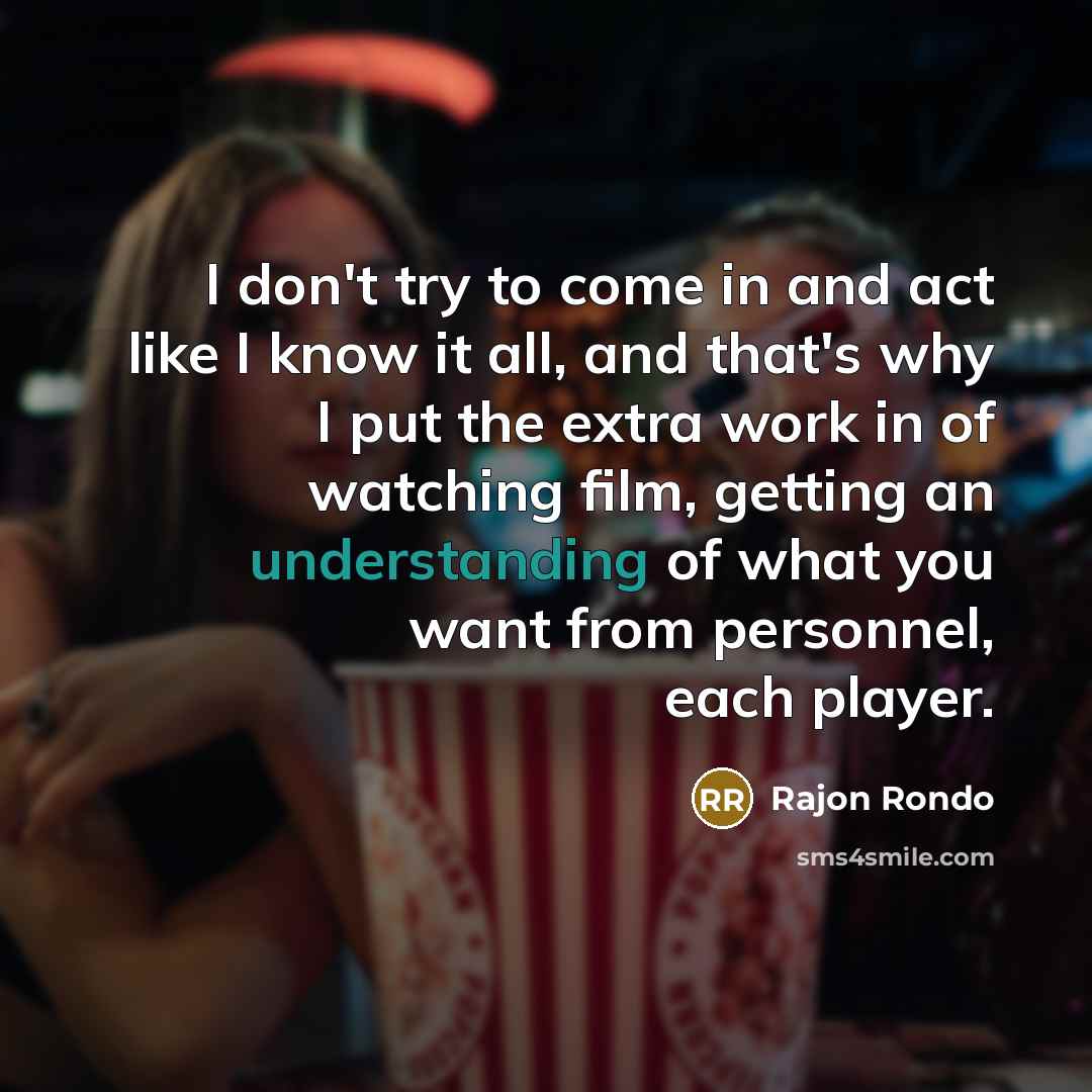 “I don't try to come in and act like I…” quote by Rajon Rondo