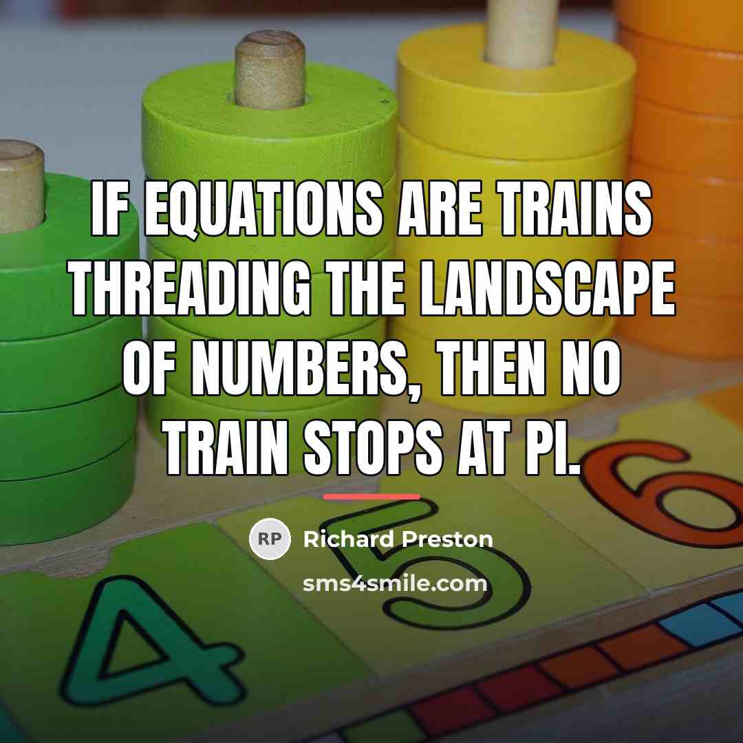 “If equations are trains threading the landscape of numbers, then…” quote by Richard Preston