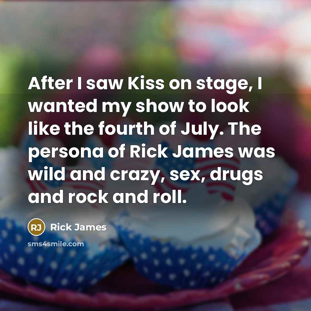 “After I saw Kiss on stage, I wanted my show…” quote by Rick James