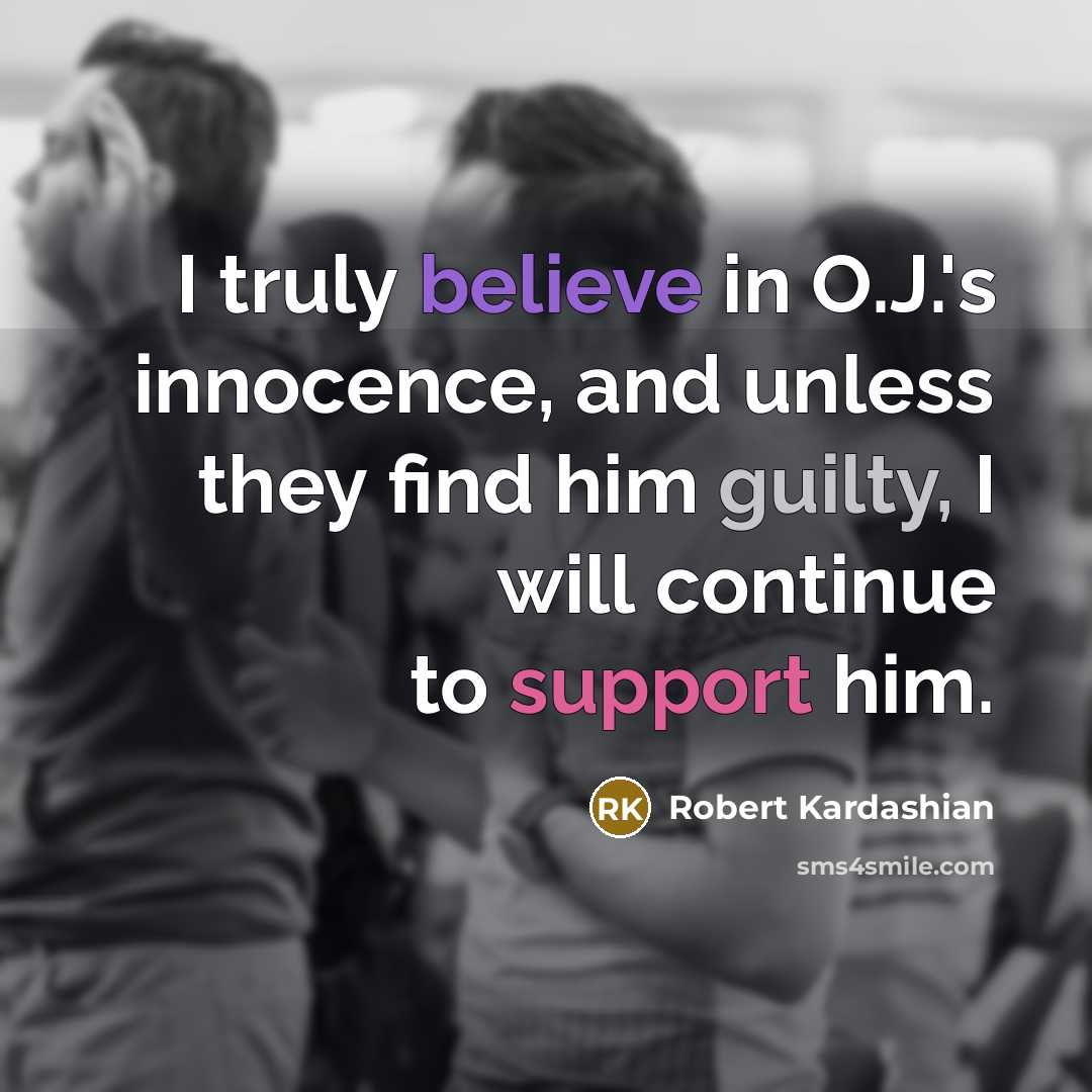 “I truly believe in O.J.'s innocence, and unless they find…” quote by Robert Kardashian