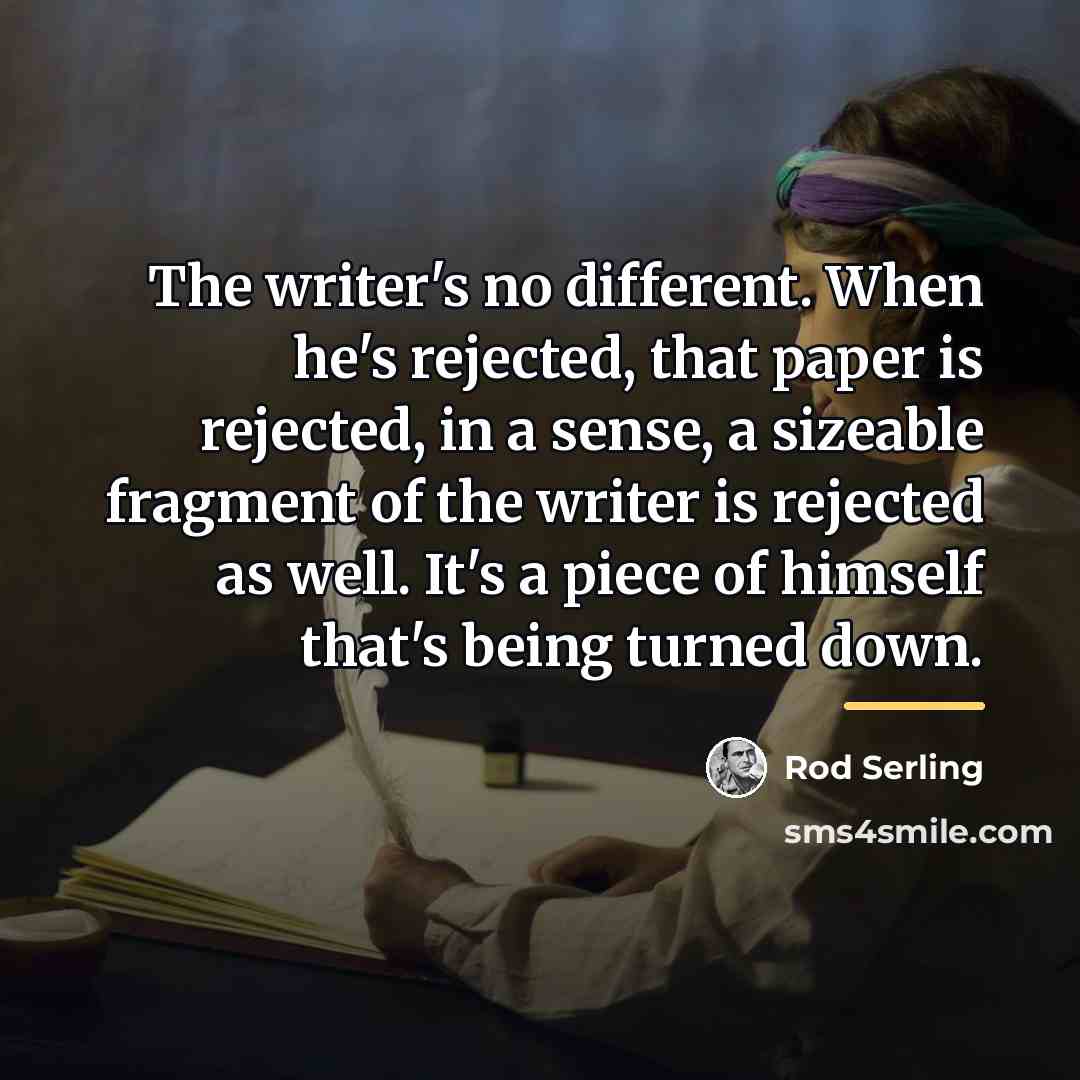 “The writer's no different. When he's rejected, that paper is…” quote by Rod Serling