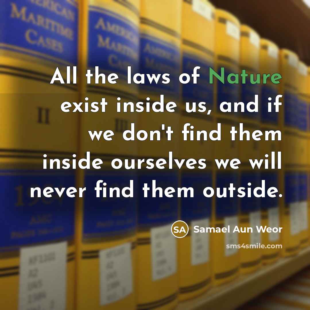 “All the laws of Nature exist inside us, and if…” quote by Samael Aun Weor