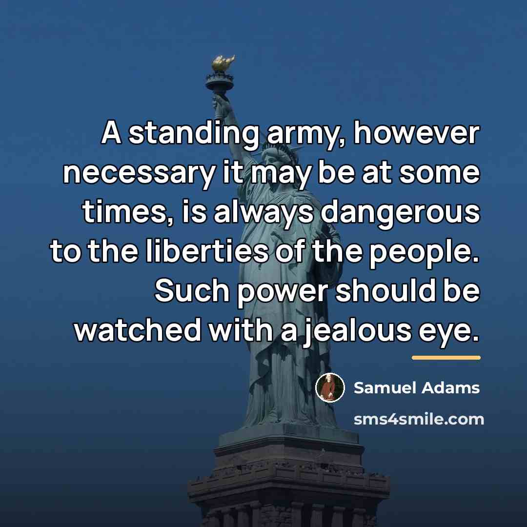 “A standing army, however necessary it may be at some…” quote by Samuel Adams