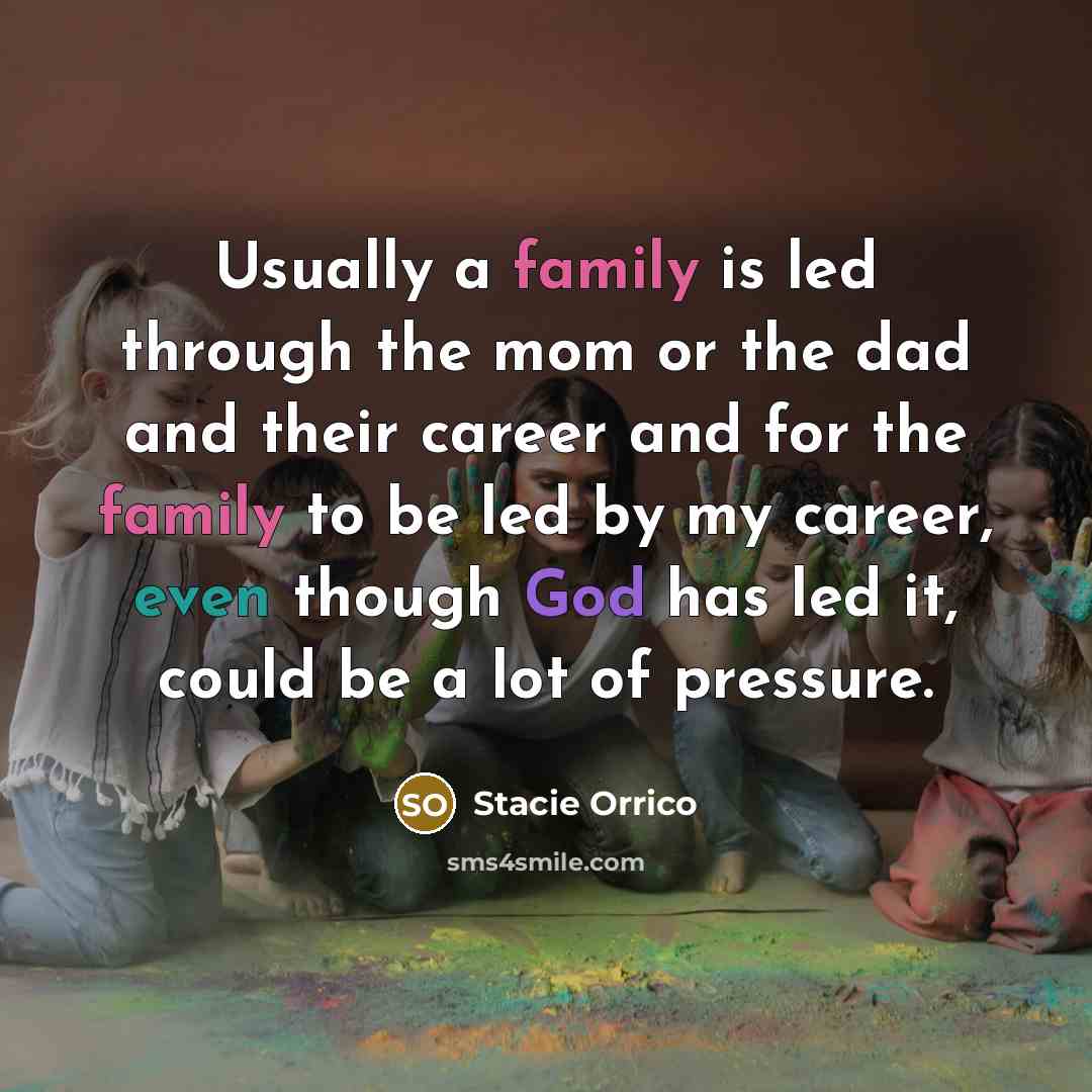 “Usually a family is led through the mom or the…” quote by Stacie Orrico