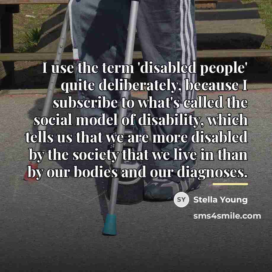 “I use the term 'disabled people' quite deliberately, because I…” quote by Stella Young