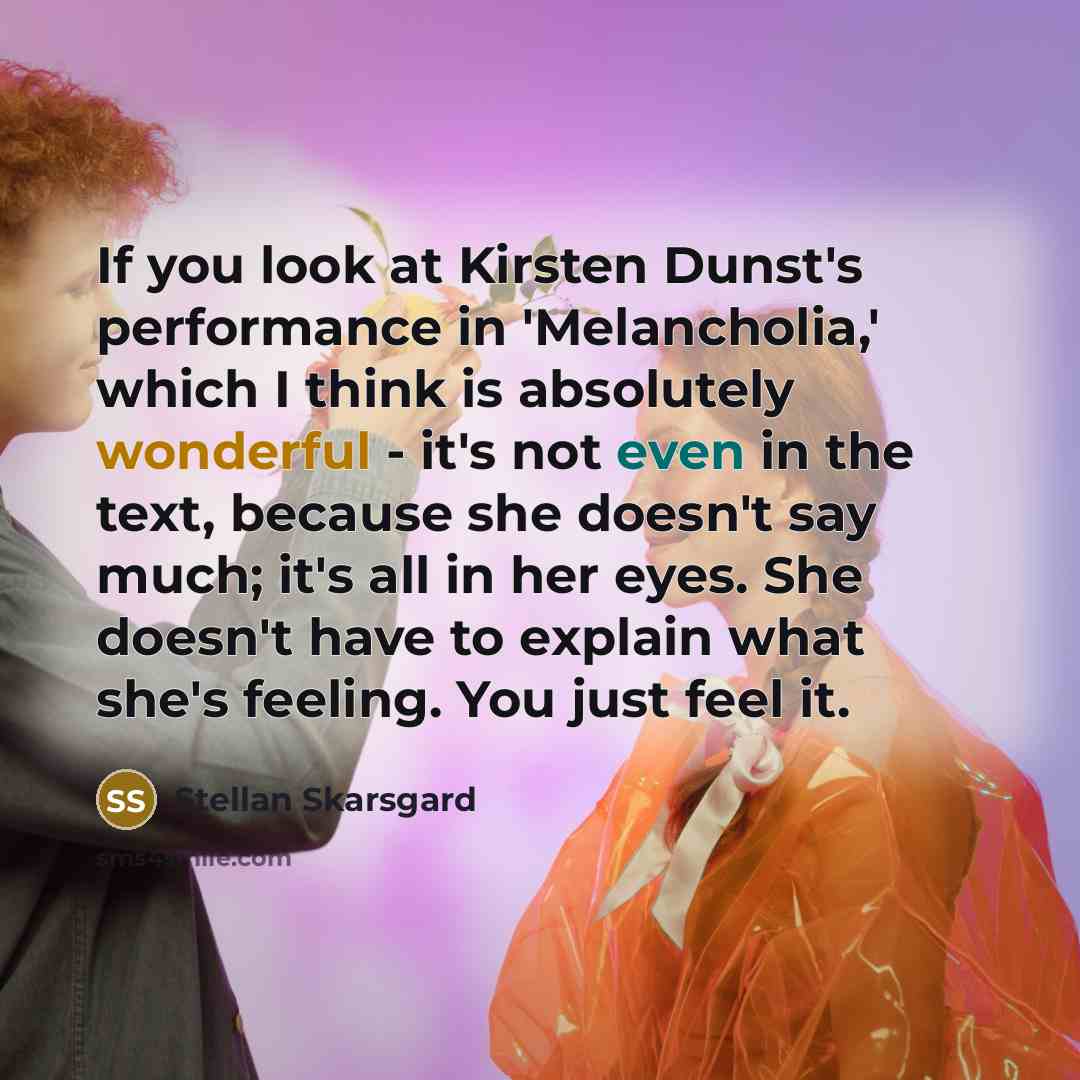 “If you look at Kirsten Dunst's performance in 'Melancholia,' which…” quote by Stellan Skarsgard