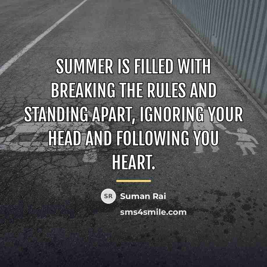 “Summer is filled with breaking the rules and standing apart,…” quote by Suman Rai