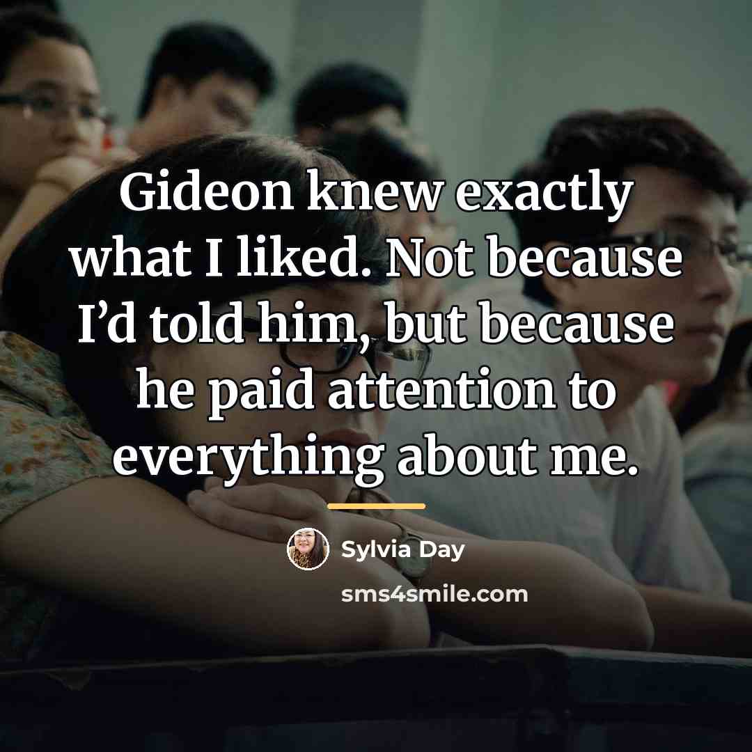 “Gideon knew exactly what I liked. Not because I’d told…” quote by Sylvia Day