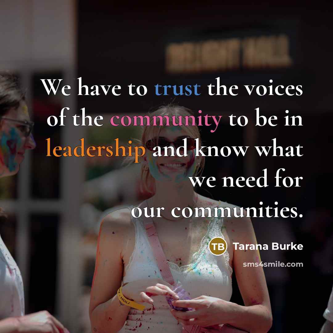 “We have to trust the voices of the community to…” quote by Tarana Burke