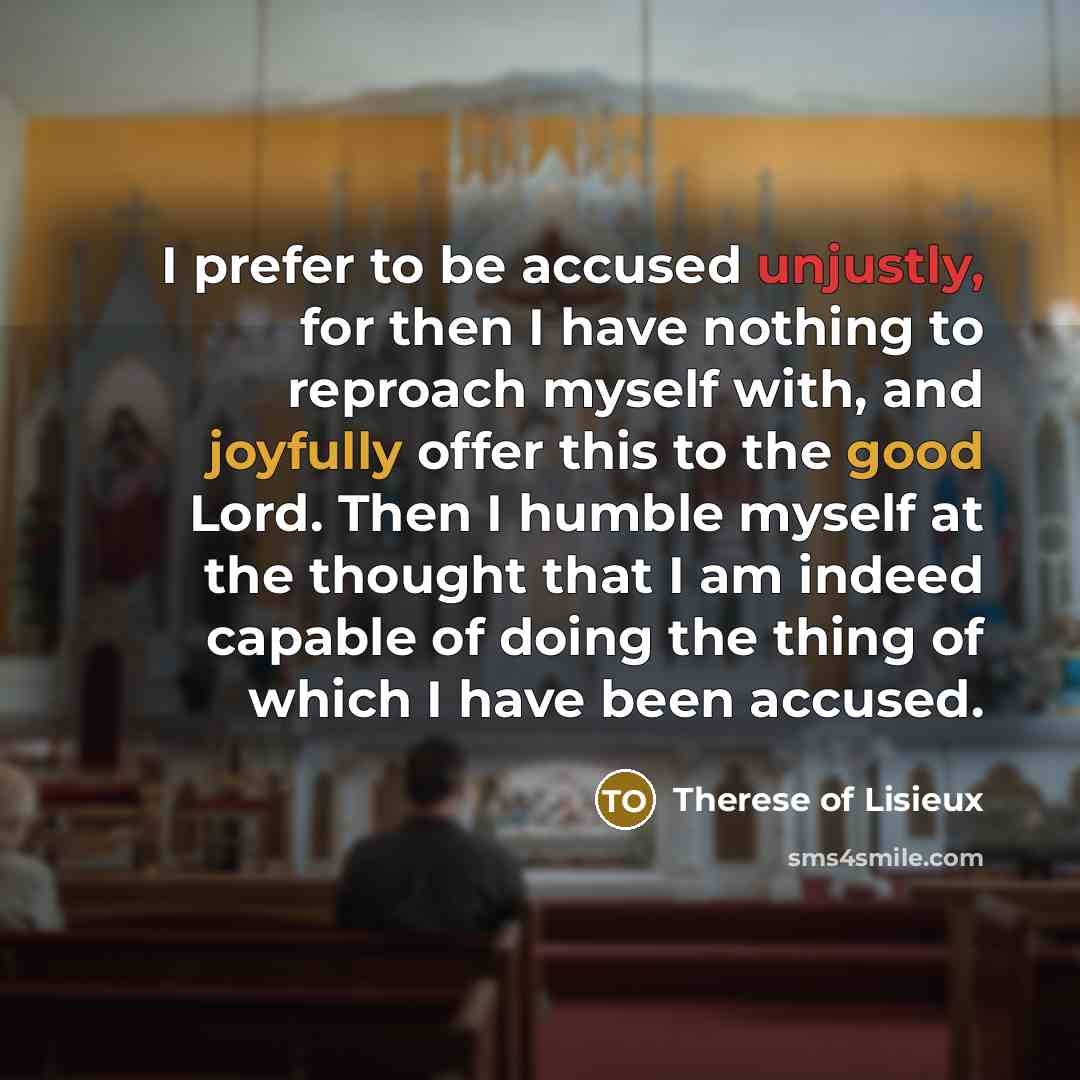 “I prefer to be accused unjustly, for then I have…” quote by Therese of Lisieux