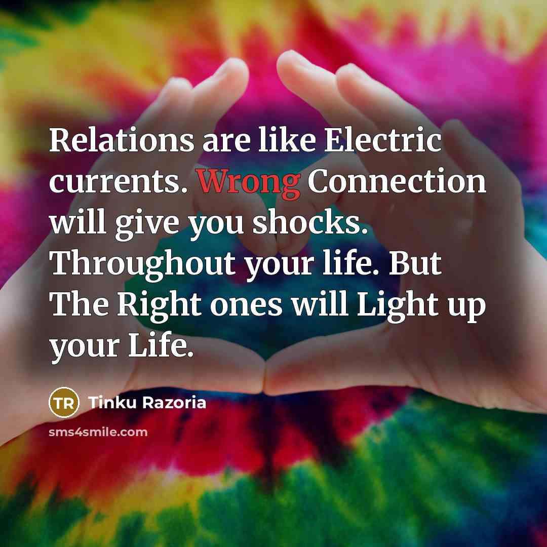 “Relations are like Electric currents. Wrong Connection will give you…” quote by Tinku Razoria