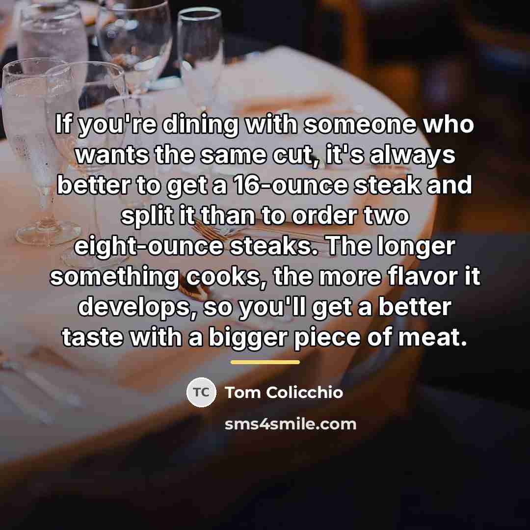 “If you're dining with someone who wants the same cut,…” quote by Tom Colicchio