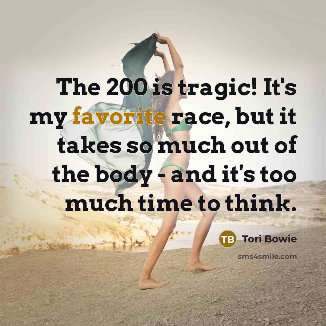 “The 200 is tragic! It's my favorite race, but it…” quote by Tori Bowie