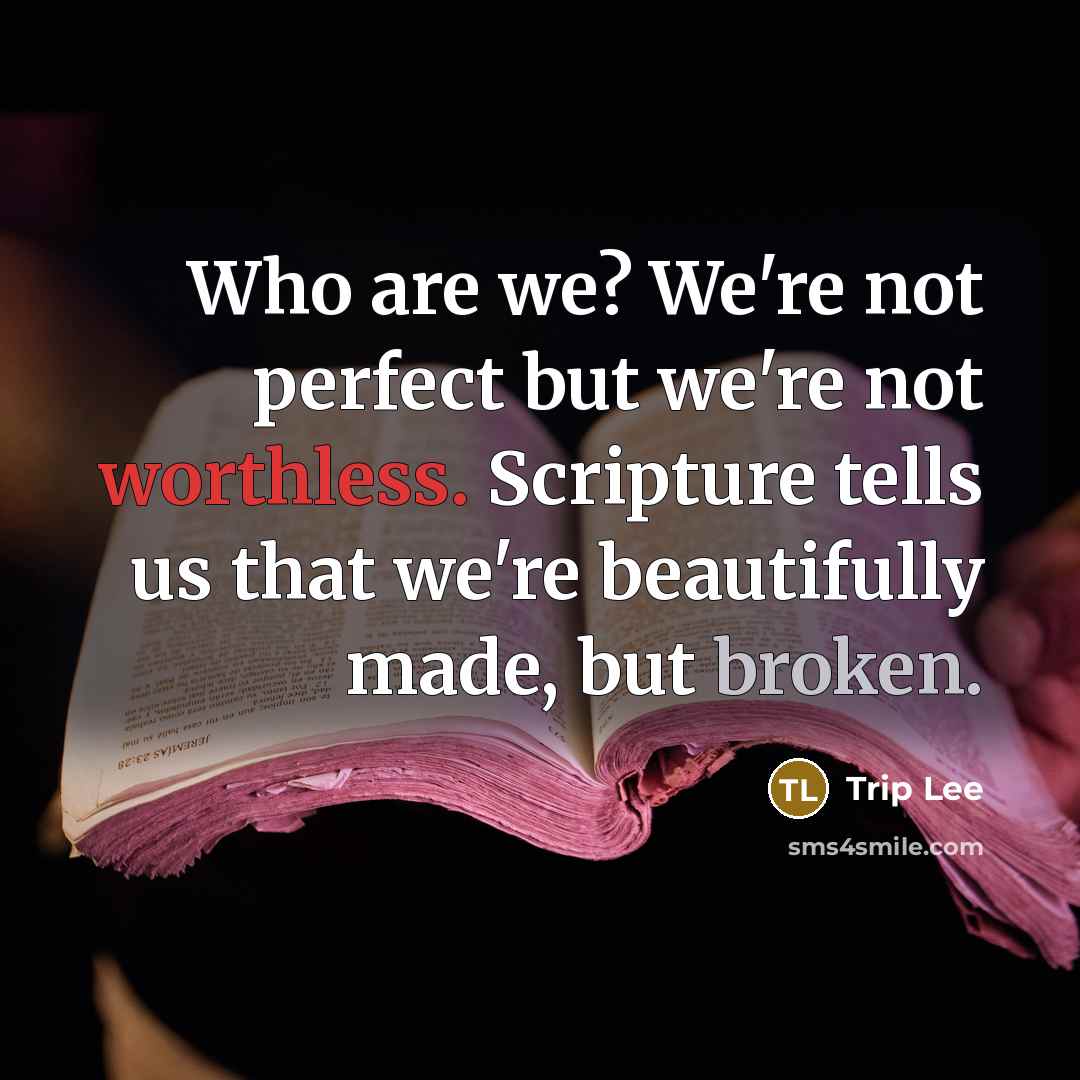 “Who are we? We're not perfect but we're not worthless.…” quote by Trip Lee