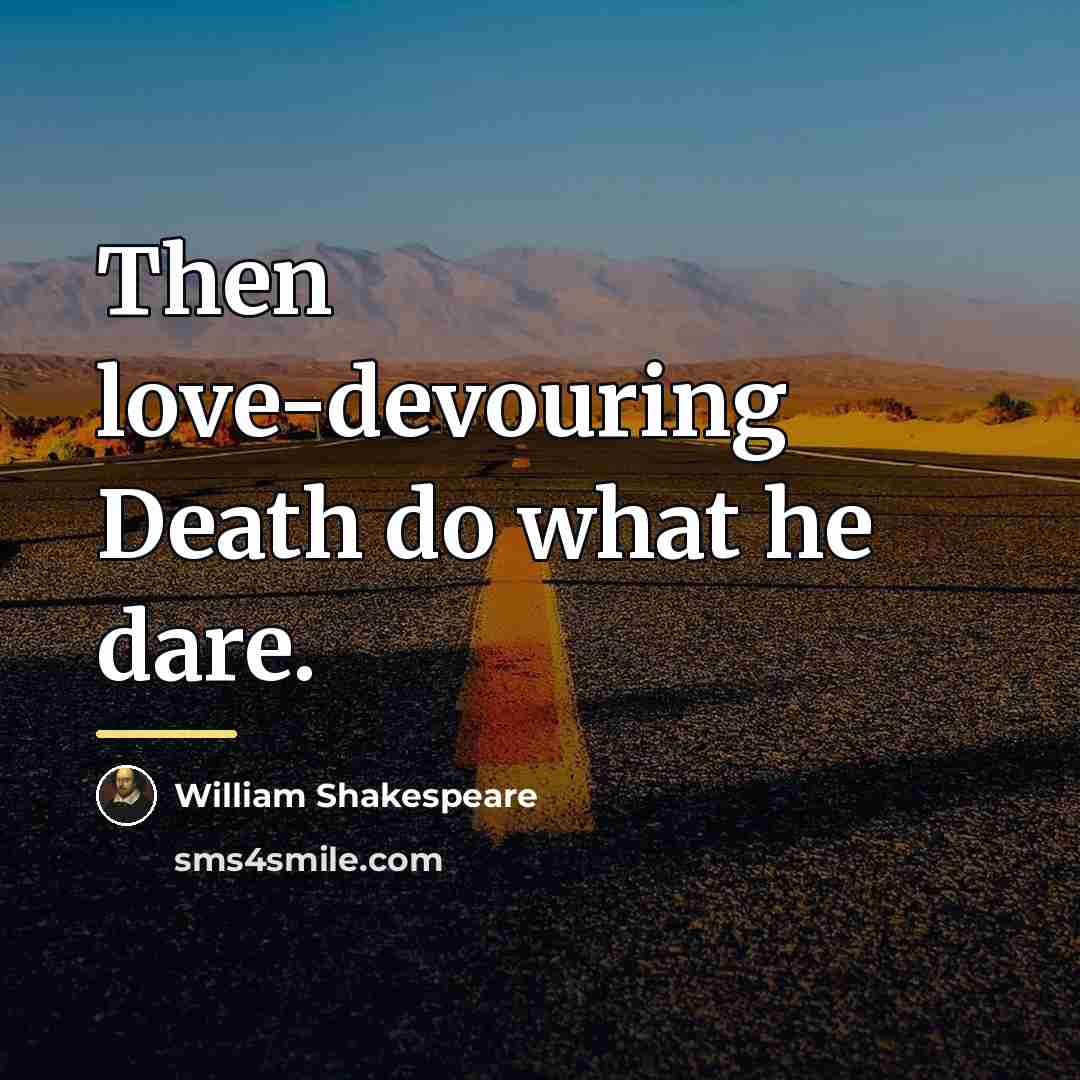 “Then love-devouring Death do what he dare.…” quote by William Shakespeare