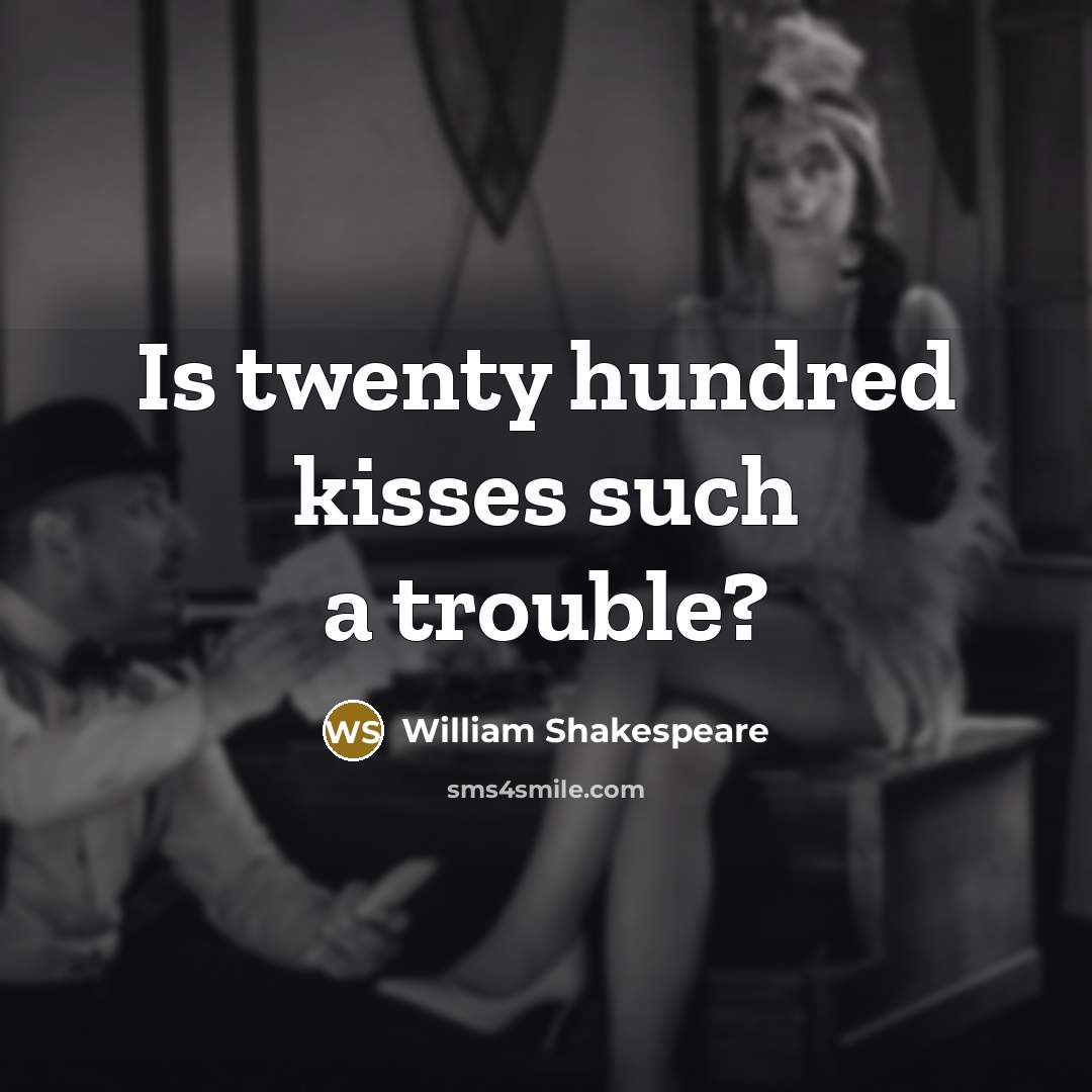 “Is twenty hundred kisses such a trouble?…” quote by William Shakespeare