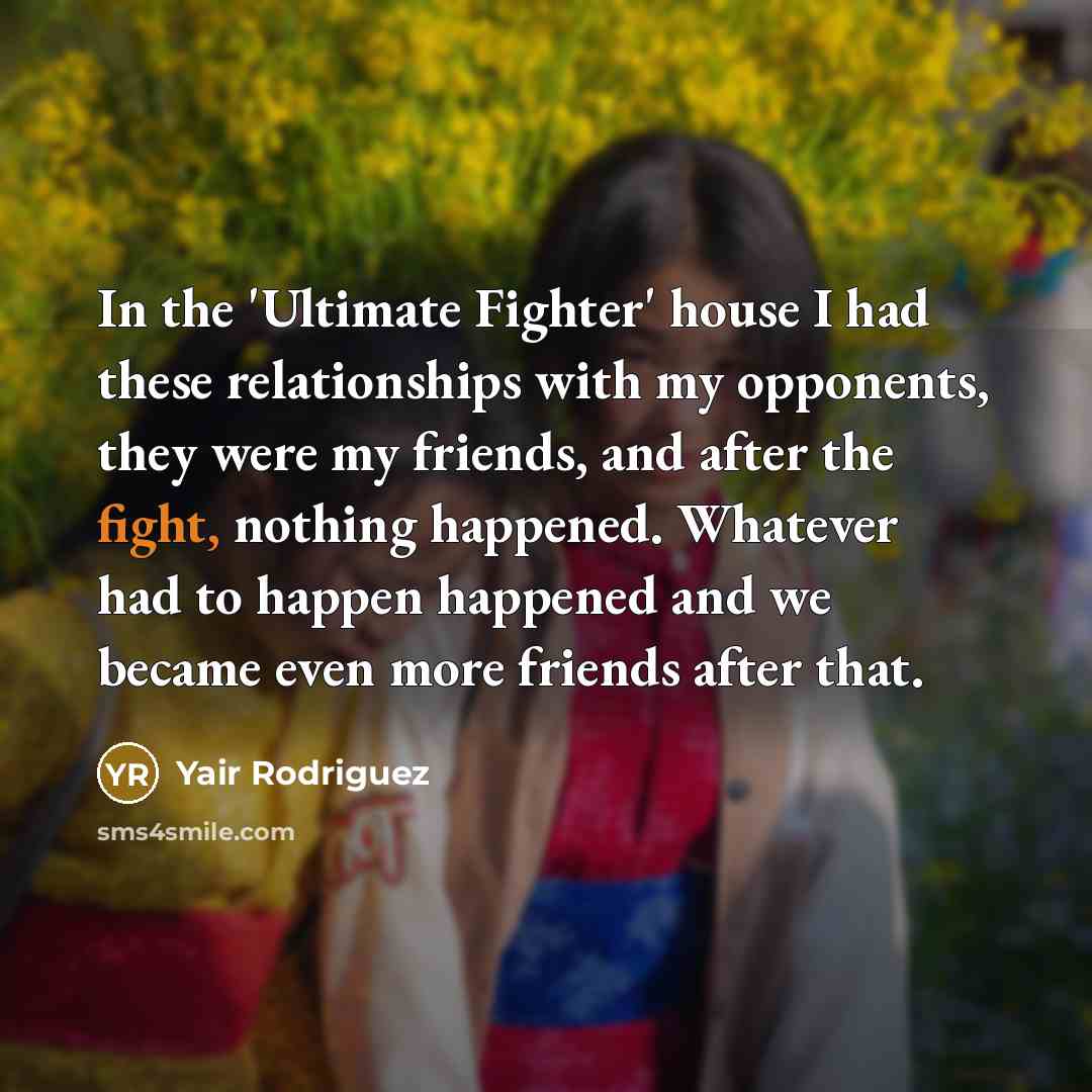 “In the 'Ultimate Fighter' house I had these relationships with…” quote by Yair Rodriguez