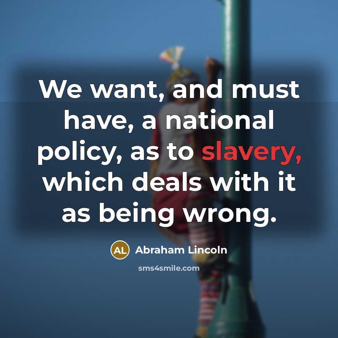 “We want, and must have, a national policy, as to…” quote by Abraham Lincoln