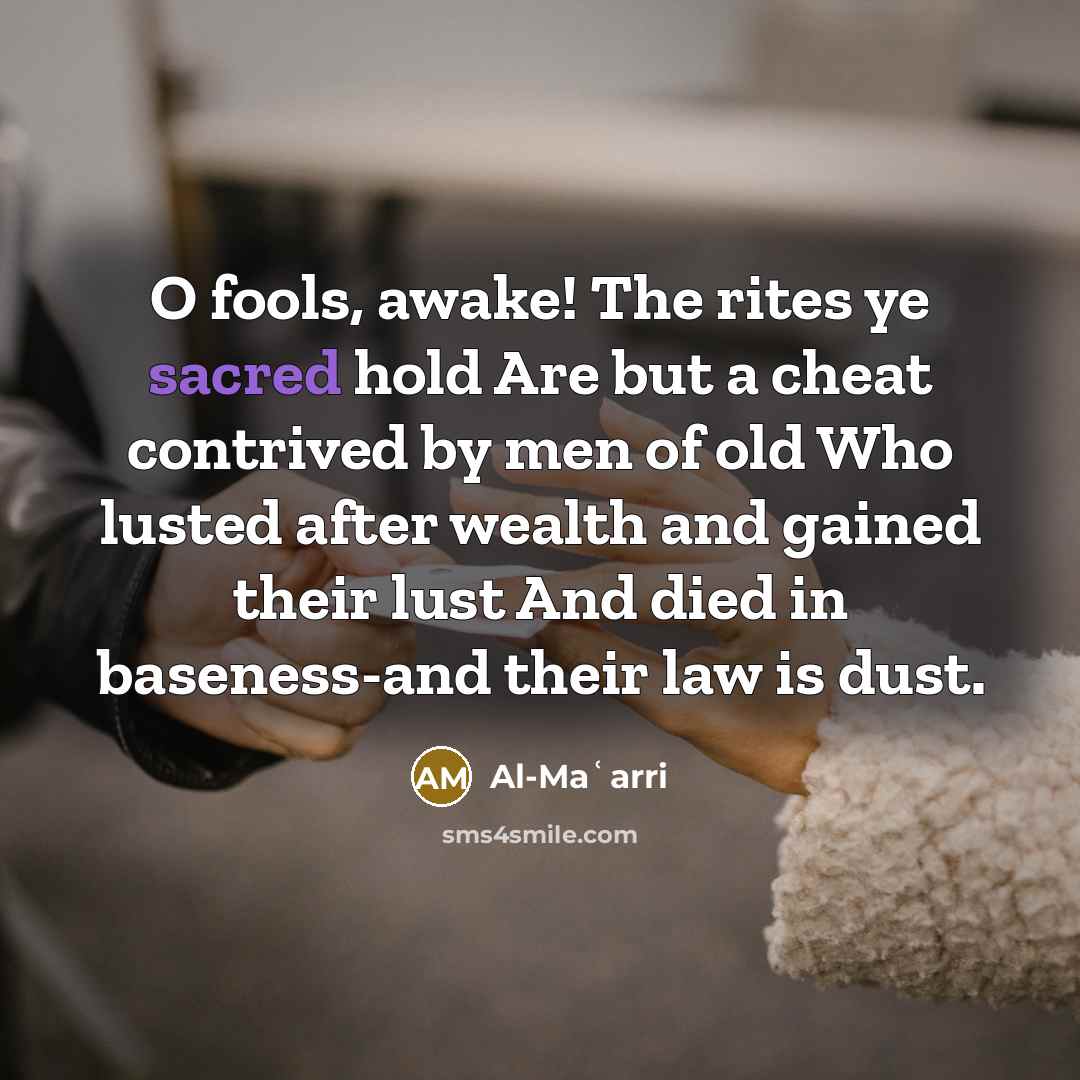 “O fools, awake! The rites ye sacred hold Are but…” quote by Al-Maʿarri