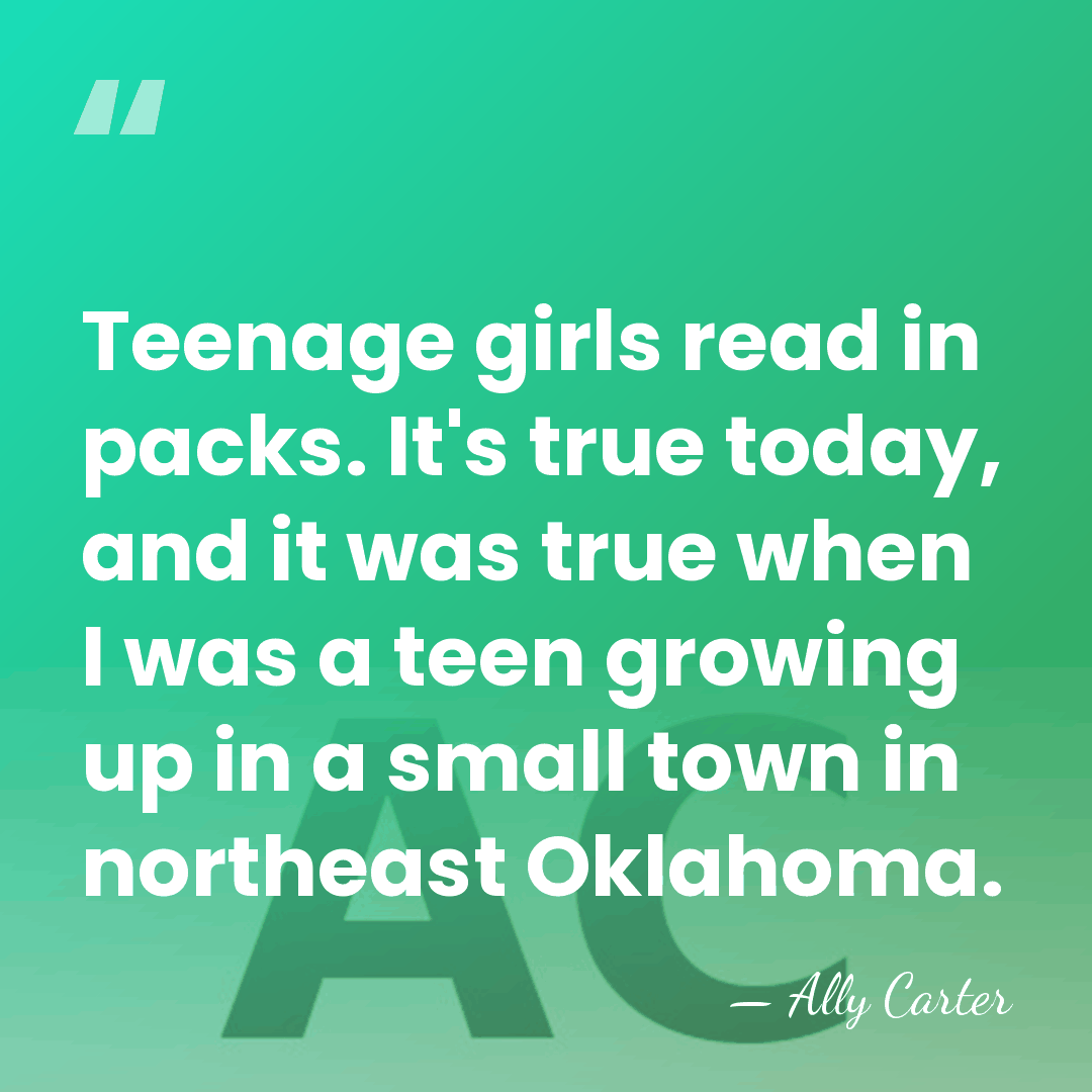 Teenage girls read in packs. It's true today, and it was true&hellip; - Ally Carter