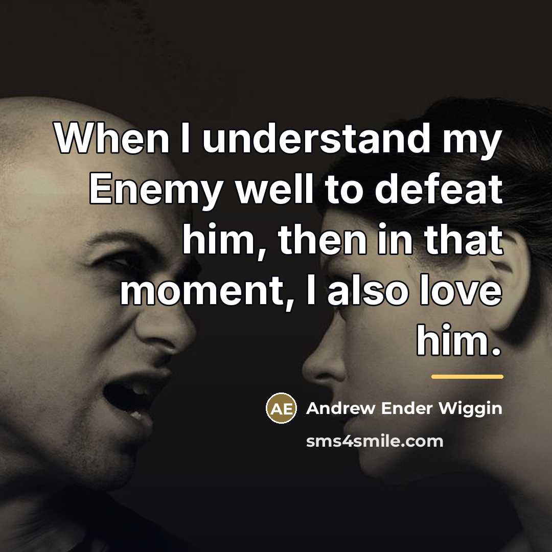 “When I understand my Enemy well to defeat him, then…” quote by Andrew Ender Wiggin