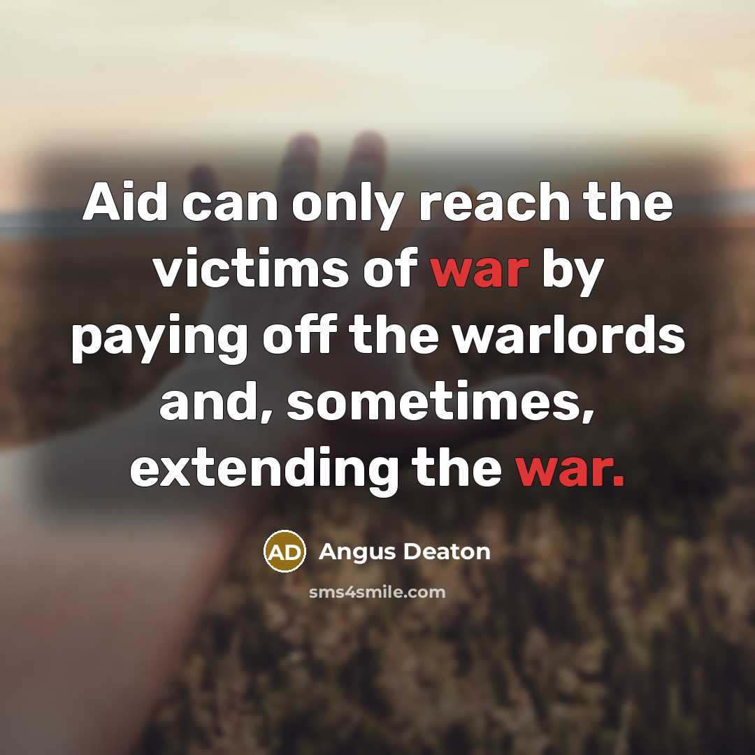 “Aid can only reach the victims of war by paying…” quote by Angus Deaton