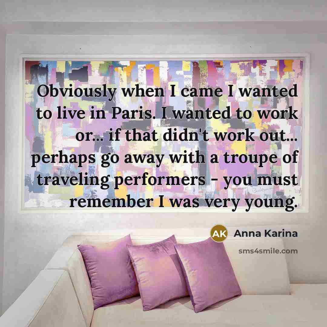 “Obviously when I came I wanted to live in Paris.…” quote by Anna Karina