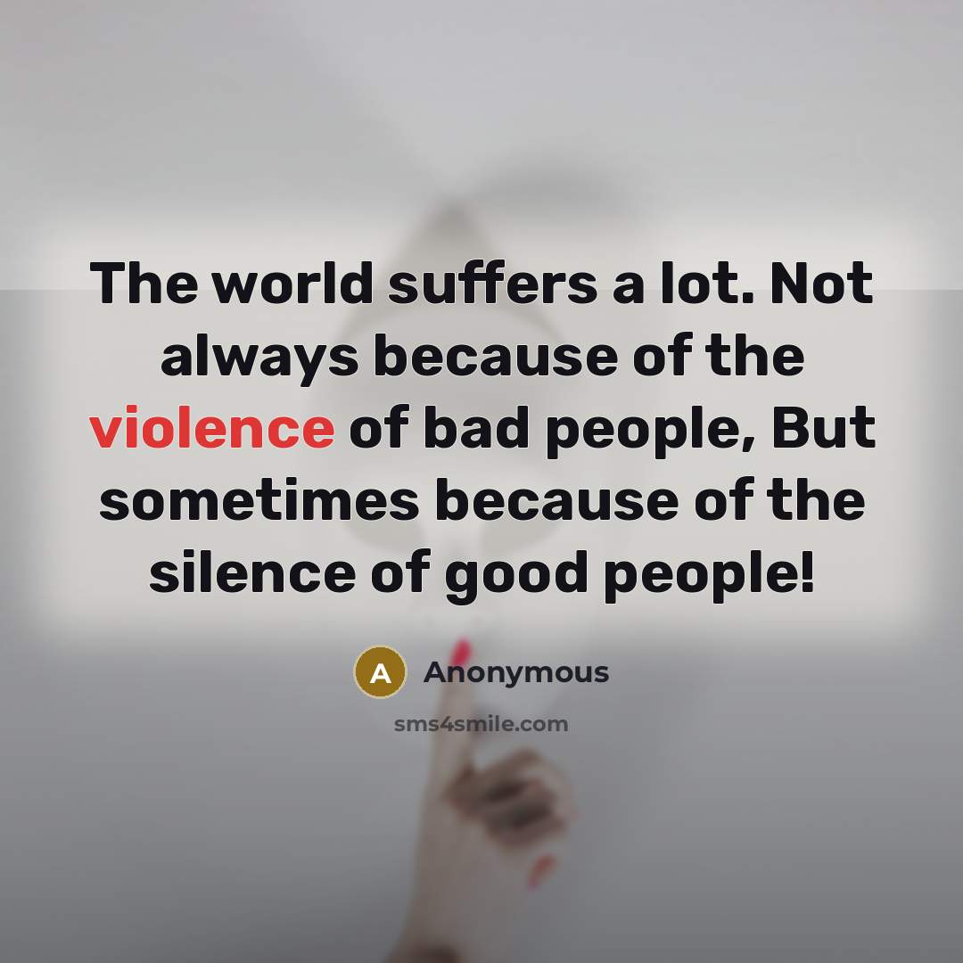 “The world suffers a lot. Not always because of the…” quote by Anonymous