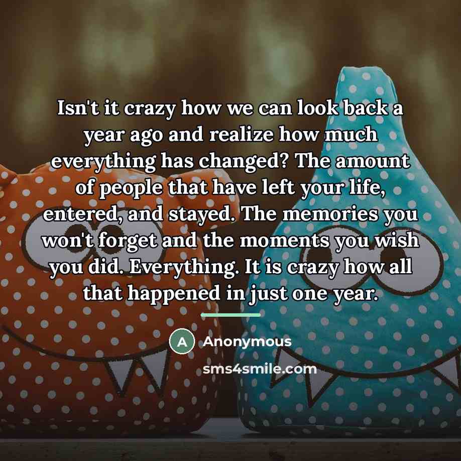 “Isn't it crazy how we can look back a year…” quote by Anonymous