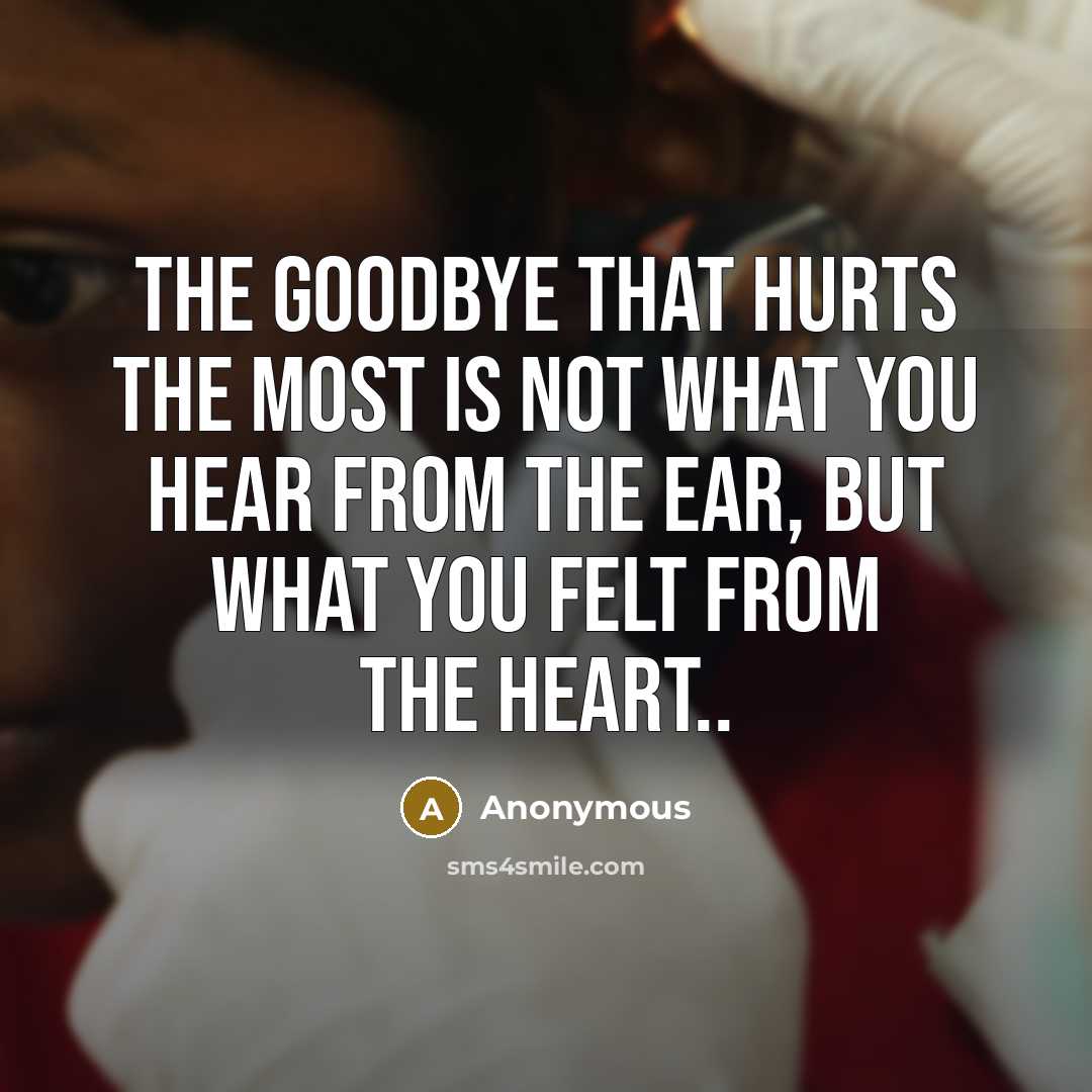 “The Goodbye that hurts the most is not what you…” quote by Anonymous