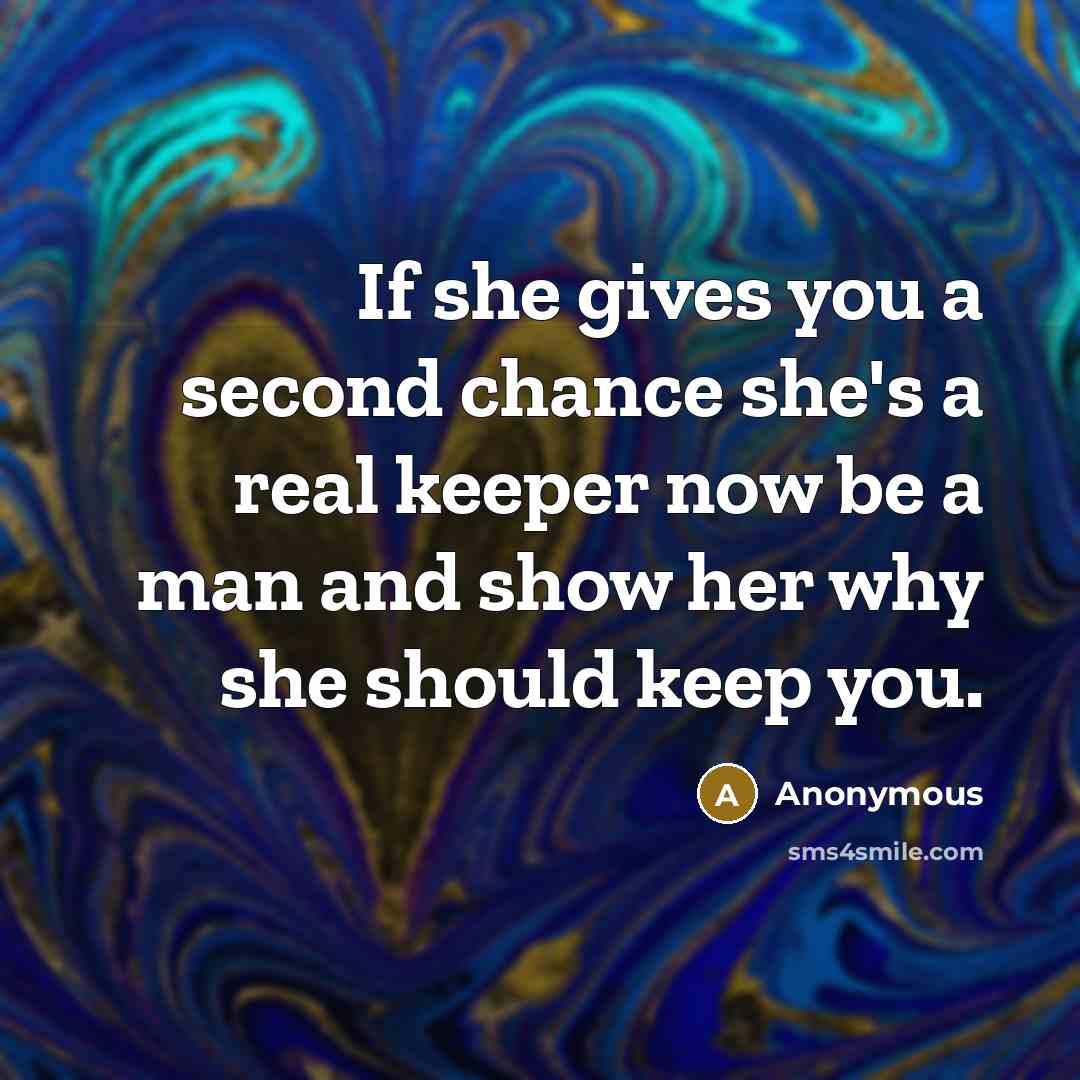 “If she gives you a second chance she's a real…” quote by Anonymous