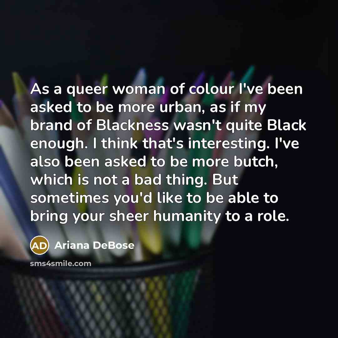 “As a queer woman of colour I've been asked to…” quote by Ariana DeBose