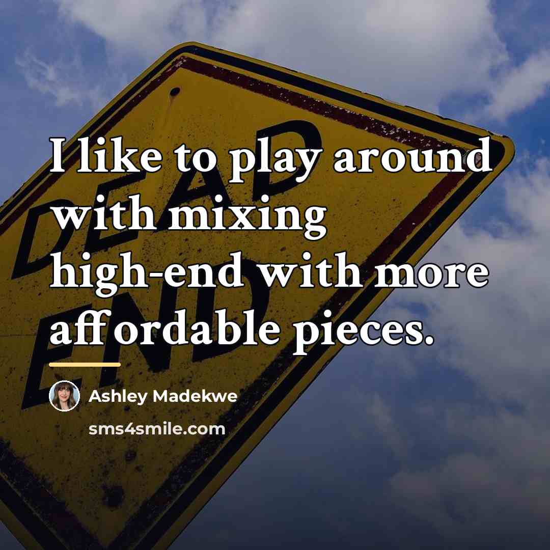 “I like to play around with mixing high-end with more…” quote by Ashley Madekwe