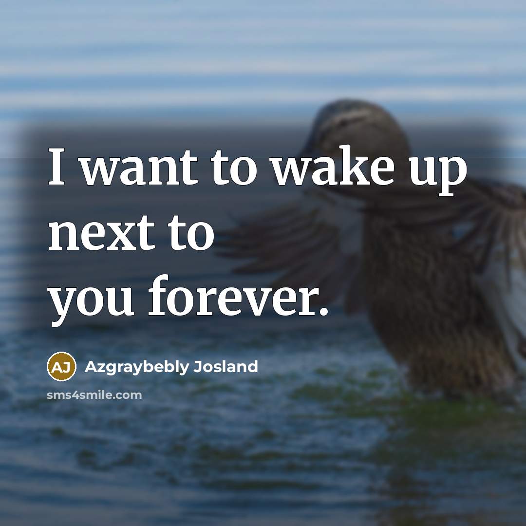 “I want to wake up next to you forever.…” quote by Azgraybebly Josland