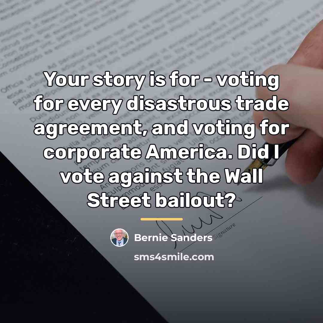 “Your story is for - voting for every disastrous trade…” quote by Bernie Sanders