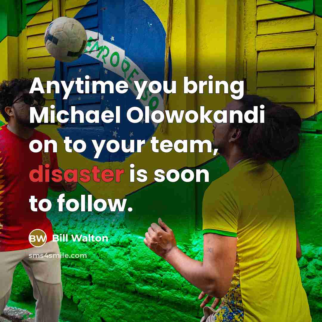 “Anytime you bring Michael Olowokandi on to your team, disaster…” quote by Bill Walton
