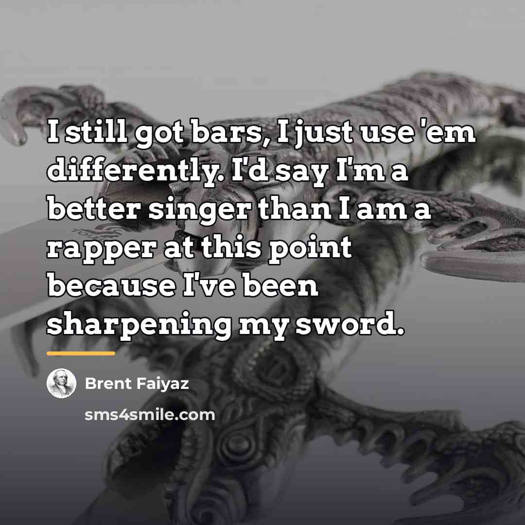 “I still got bars, I just use 'em differently. I'd…” quote by Brent Faiyaz