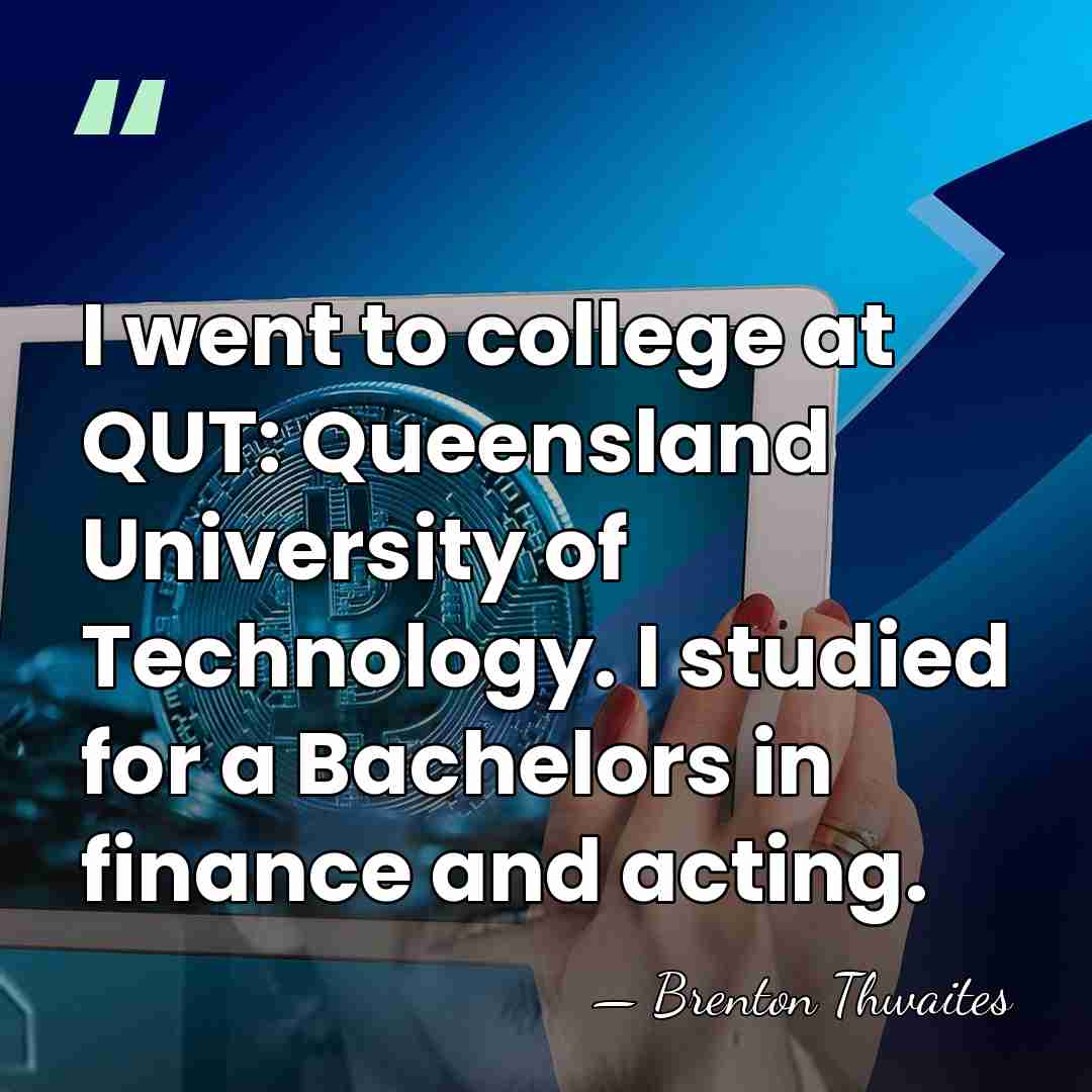 I went to college at QUT: Queensland University of Technology. I studied&hellip; - Brenton Thwaites