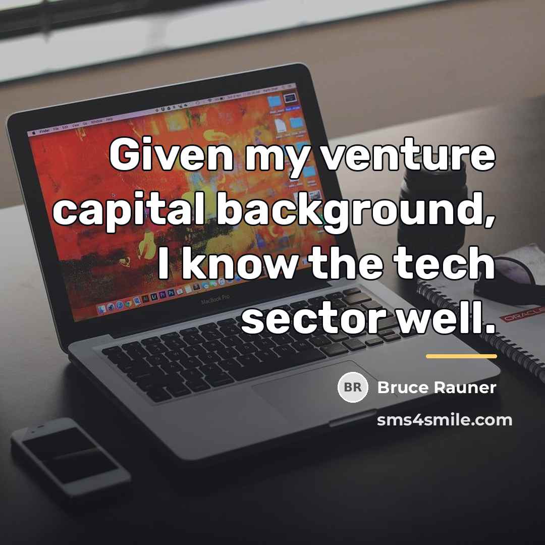 “Given my venture capital background, I know the tech sector…” quote by Bruce Rauner