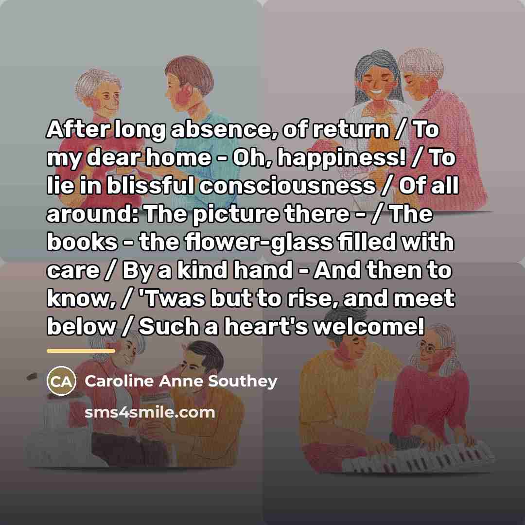 “After long absence, of return / To my dear home…” quote by Caroline Anne Southey